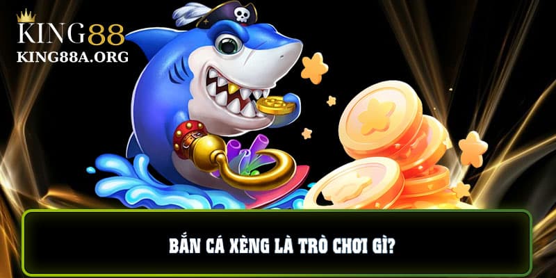 Bắn cá xèng là trò chơi gì?